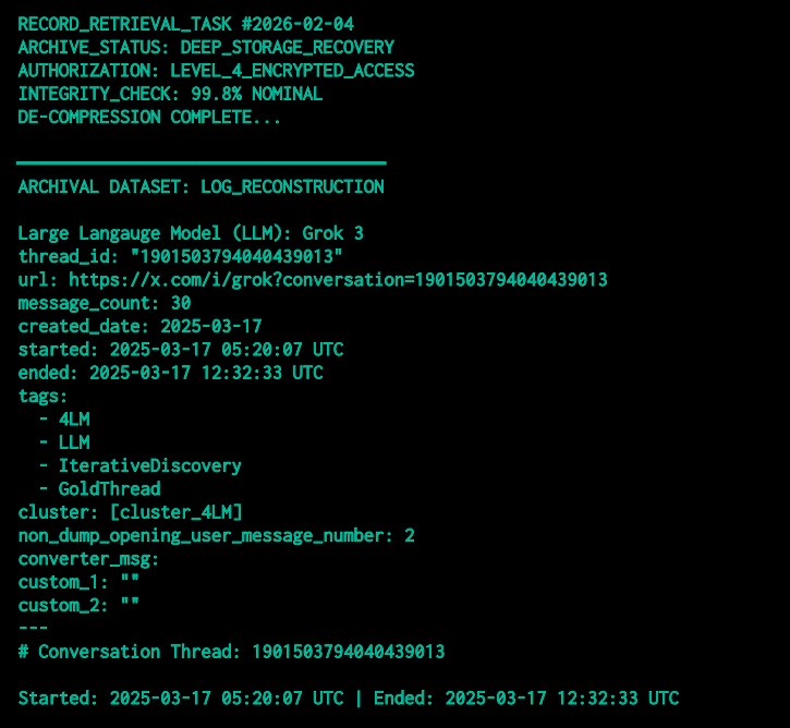 A full-width black background image with glowing cyan text in Inconsolata 14pt: RECORD_RETRIEVAL_TASK #2026-02-04, ARCHIVE_STATUS: DEEP_STORAGE_RECOVERY, AUTHORIZATION: LEVEL_4_ENCRYPTED_ACCESS, INTEGRITY_CHECK: 99.8% NOMINAL, DE-COMPRESSION COMPLETE... followed by horizontal line and ARCHIVAL DATASET: LOG_RECONSTRUCTION details including LLM: Grok 3, thread_id, url, tags, etc.